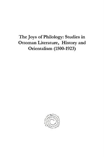 The Joys Of Philology Studies In Ottoman Literature History And Orientalism 15001923 Orientalists Travellers And Merchants In The Ottoman Empire Political Relations Between Europe And The Porte Jan Schmidt