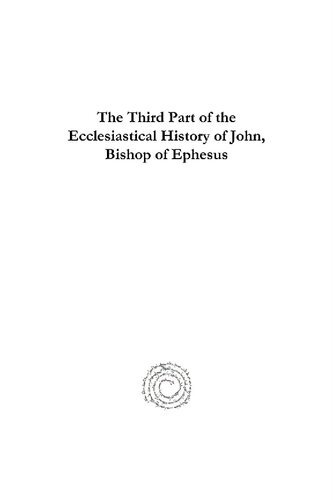 The Third Part Of The Ecclesiastical History Of John Bishop Of Ephesus John Of Ephesus William Cureton