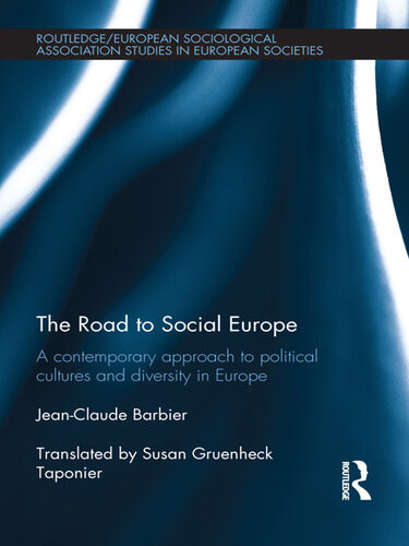 The Road To Social Europe A Contemporary Approach To Political Cultures And Diversity In Europe Jeanclaude Barbier