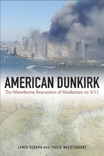 American Dunkirk The Waterborne Evacuation Of Manhattan On 911 James M Kendra