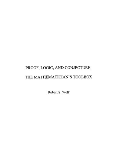 Proof Logic And Conjecture The Mathematicians Toolbox 1st Edition Robert S Wolf