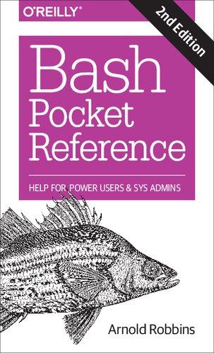 Bash Pocket Reference Help For Power Users And Sys Admins 2nd Edition Arnold Robbins