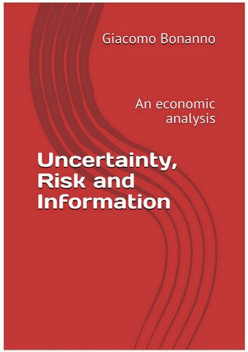 Uncertainty Risk And Information An Economic Analysis 1st Edition Giacomo Bonnano