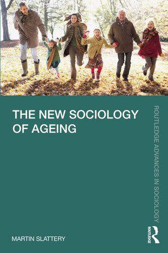 The New Sociology Of Ageing Martin Slattery