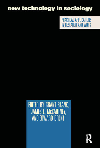 New Technology In Sociology Practical Applications In Research And Work Grant Blank James L Mccartney Edward Brent