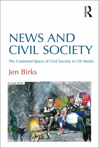 News And Civil Society The Contested Space Of Civil Society In Uk Media Jen Birks