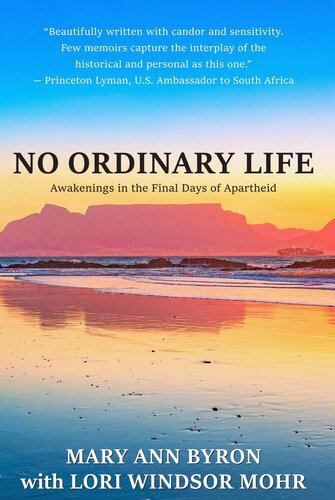 No Ordinary Life Awakenings In The Final Days Of Apartheid Mary Ann Byron