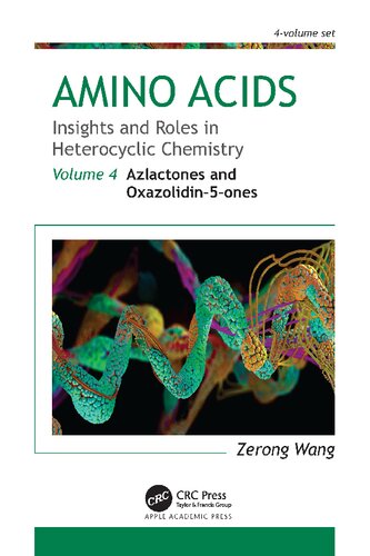 Amino Acids Insights And Roles In Heterocyclic Chemistry Volume 4 Azlactones And Oxazolidin5ones 1st Edition Zerong Wang