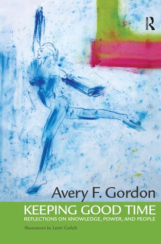 Keeping Good Time Reflections On Knowledge Power And People Avery Gordon Angela Davis