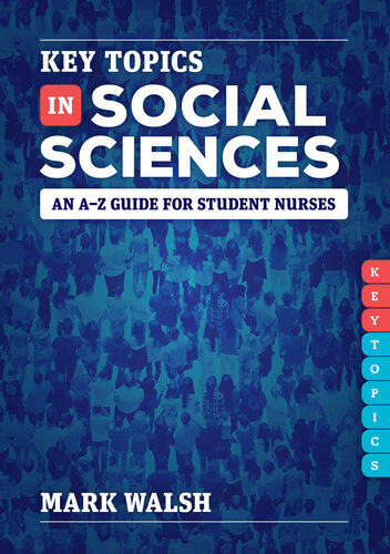Key Topics In Social Sciences An Az Guide For Student Nurses Mark Walsh