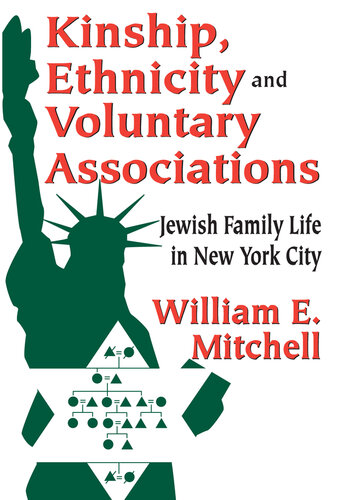 Kinship Ethnicity And Voluntary Associations Jewish Family Life In New York City William E Mitchell