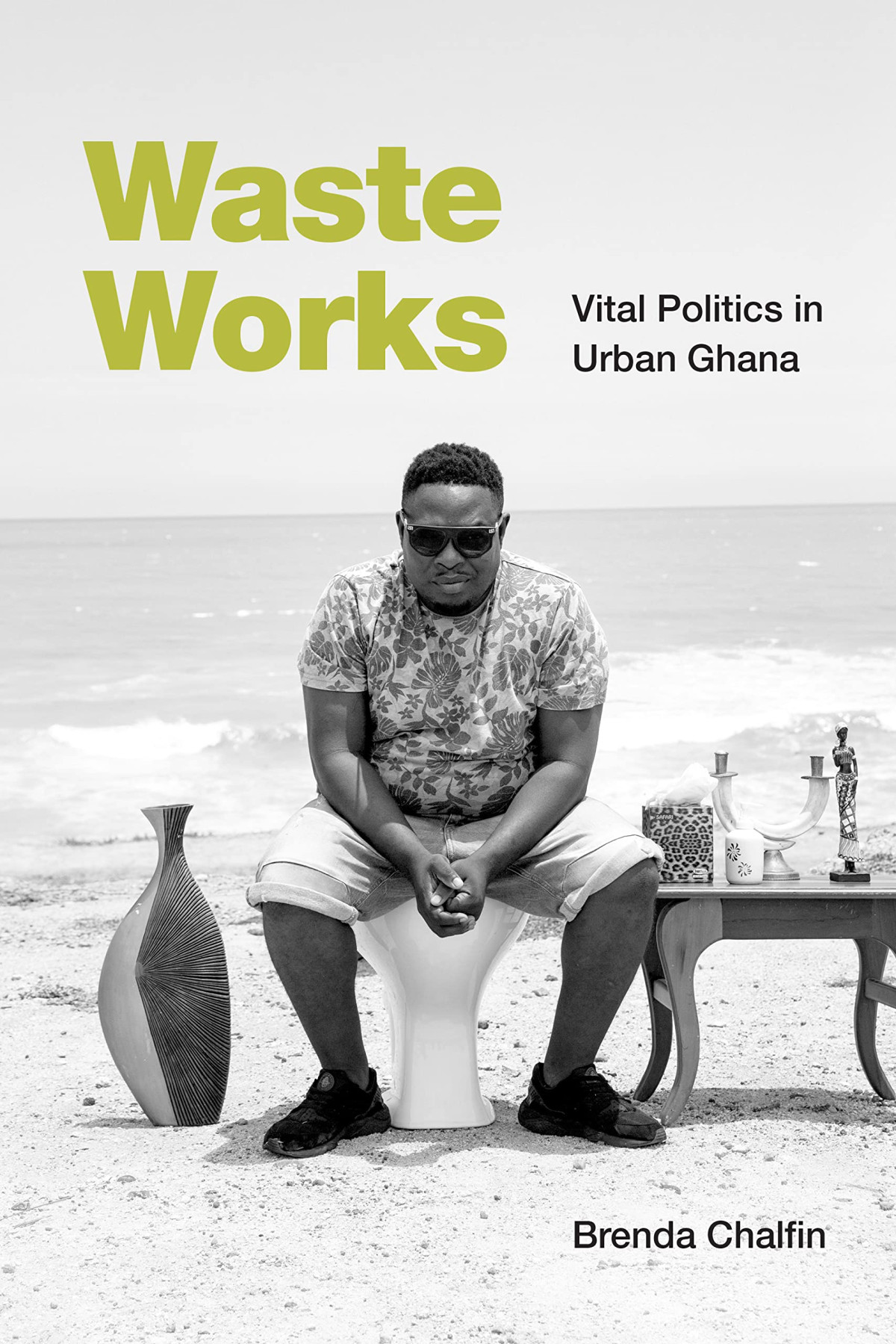Waste Works Vital Politics In Urban Ghana Brenda Chalfin