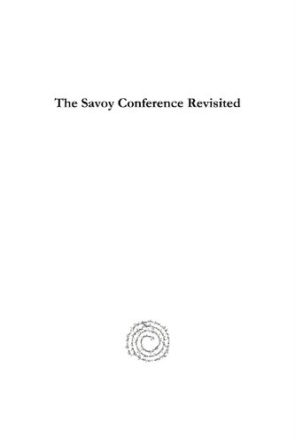 The Savoy Conference Revisited The Proceedings Taken From The Grand Debate Of 1661 And The Works Of Richard Baxter Colin Buchanan