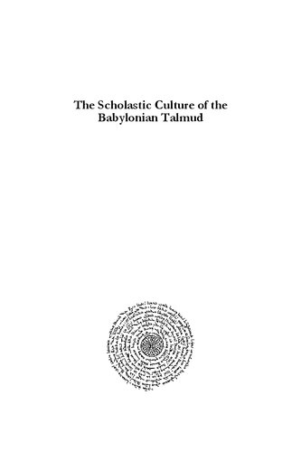 The Scholastic Culture Of The Babylonian Talmud Noah Benjamin Bickart