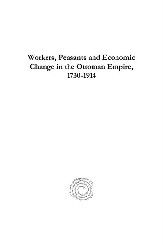 Workers Peasants And Economic Change In The Ottoman Empire 17301914 Donald Quataert