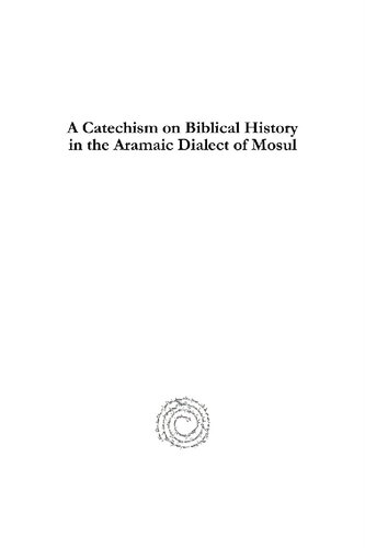 A Catechism On Biblical History In The Aramaic Dialect Of Mosul Abrg Dhistoire Sainte En Langue Chaldenne Vulgaire Anonymous