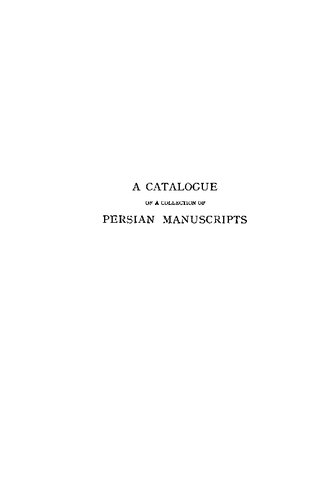 A Catalogue Of The Collection Of Persian Manuscripts Including Also Some Turkish And Arabic Presented To The Metropolitan Museum Of Art New York By Alexander Smith Cochran Av Williams Jackson