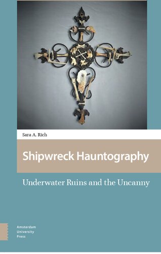 Shipwreck Hauntography Underwater Ruins And The Uncanny Sara A Rich