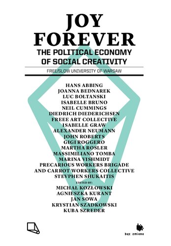Joy Forever The Political Economy Of Social Creativity Micha Kozowski