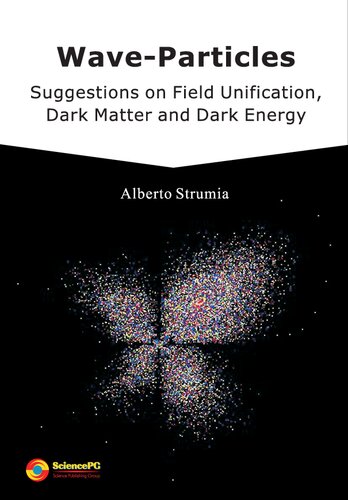 Waveparticles Suggestions On Field Unification Dark Matter And Dark Energy Alberto Strumia