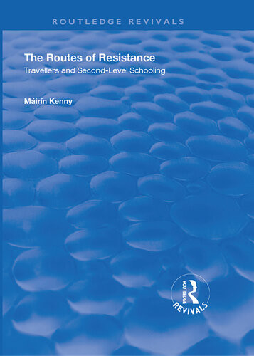 The Routes Of Resistance Travellers And Secondlevel Schooling Mirn Kenny