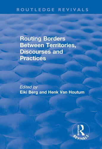 Routing Borders Between Territories Discourses And Practices Hvan Houtum