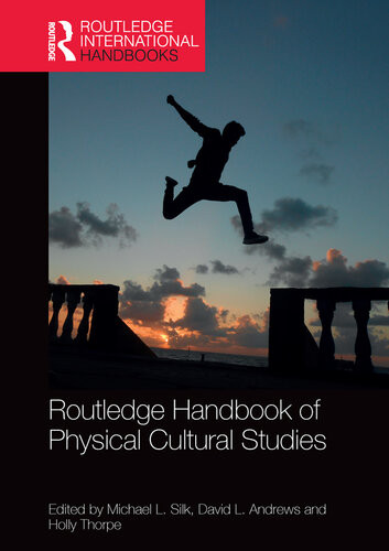 Routledge Handbook Of Physical Cultural Studies Michael L Silk