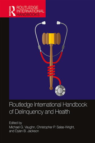 Routledge International Handbook Of Delinquency And Health Michael G Vaughn