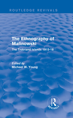 Routledge Revivals The Ethnography Of Malinowski 1979 The Ethnography Of Malinowski 1979 The Trobriand Islands 191518 1st Edition Michael W Young Editor