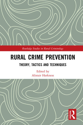 Rural Crime Prevention Theory Tactics And Techniques Alistair Harkness