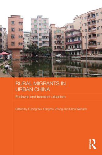 Rural Migrants In Urban China Enclaves And Transient Urbanism Fulong Wu