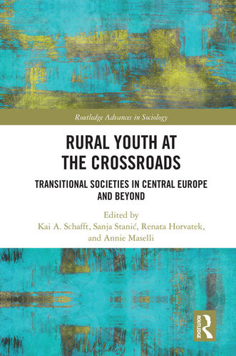 Rural Youth At The Crossroads 1st Edition Sanja Stani Renata Horvatek Annie Maselli Kai A Schafft