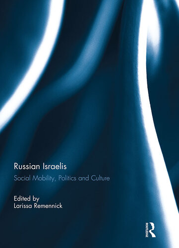 Russian Israelis Social Mobility Politics And Culture Larissa Remennick