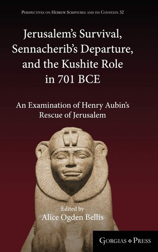 Jerusalems Survival Sennacheribs Departure And The Kushite Role In 701 Bce An Examination Of Henry Aubins Rescue Of Jerusalem Perspectives On Hebrew Scriptures And Its Contexts Alice Bellis