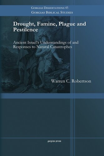 Drought Famine Plague And Pestilence Ancient Israel S Understandings Of And Responses To Natural Catastrophes Warren Robertson