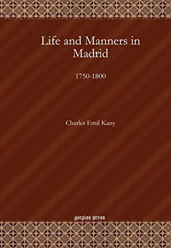 Life And Manners In Madrid 17501800 Charles Emil Kany