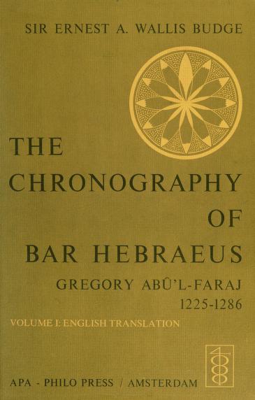 The Chronography Of Gregory Abul Faraj The Son Of Aaron The Hebrew Physician Commonly Known As Bar Hebraeus Being The First Part Of His Political History Gorgias Historical Texts Gregory Barhebraeus
