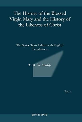 The History Of The Blessed Virgin Mary And The History Of The Likeness Of Christ 1st Edition E Budge