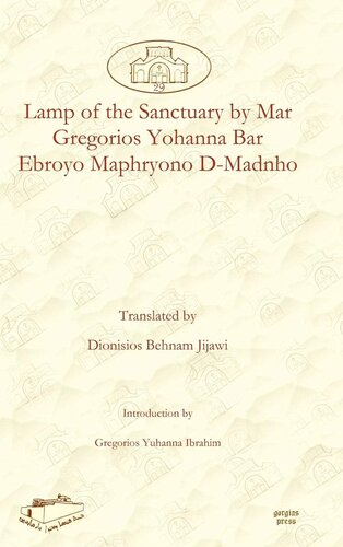 Lamp Of The Sanctuary By Mar Gregorios Yohanna Bar Ebroyo Maphryono Dmadnho Dar Mardin Christian Arabic And Syriac Studies From The Middle East Syriac Edition Facsimile Dionisios Jijawigregorios Ibrahim