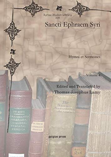 Sancti Ephraem Syri Vol 4 Hymni Et Sermones Syriac Studies Library Thomas Joseph Lamy