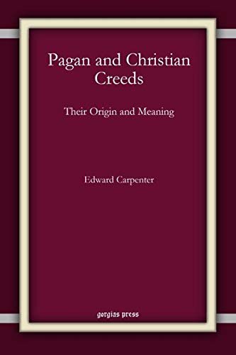 Pagan And Christian Creeds Their Origin And Meaning Edward Carpenter