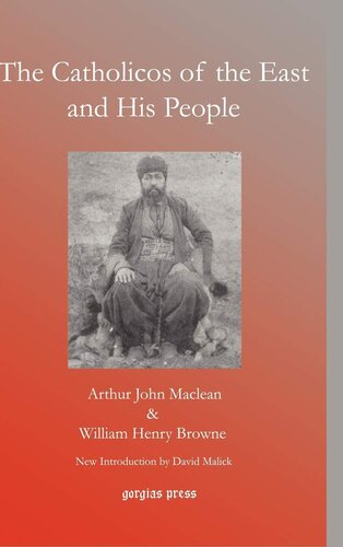 The Catholicos Of The East And His People Nestorians Arthur John Macleanwilliam Henry Browne