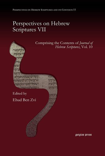 Perspectives On Hebrew Scriptures Vii Comprising The Contents Of Journal Of Hebrew Scriptures Ehud Ben Zvi