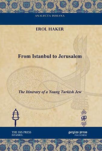 From Istanbul To Jerusalem Analecta Isisiana Ottoman And Turkish Studies Erol Haker