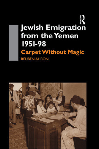 Jewish Emigration From The Yemen 195198 Carpet Without Magic Reuben Ahroni