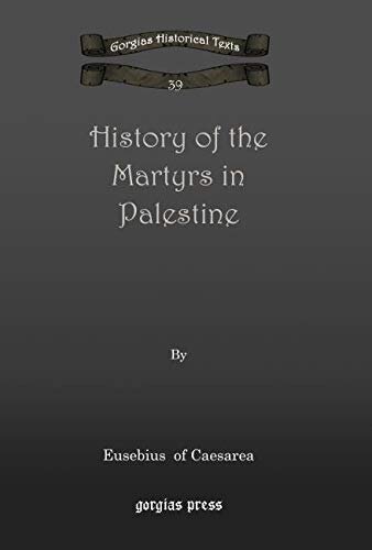 History Of The Martyrs In Palestine Kiraz Chronicles Archive Eusebius Of Caesarea