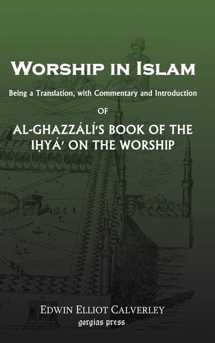 Worship In Islam Alghazzalis Book Of The Ihya Edwin Calverley
