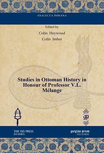 Studies In Ottoman History In Honour Of Professor Vl Mlange Analecta Isisiana Ottoman And Turkish Studies Colin Imber Colinheywood