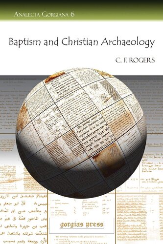 Baptism And Christian Archaeology Analecta Gorgiana C F Rogers