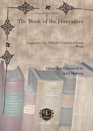 The Book Of The Himyarites Fragments Of A Hitherto Unknown Syriac Work Syriac Studies Library Axel Moberg